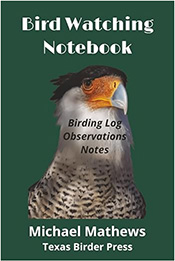 Bird Watching Notebook by Michael Mathews - Texas Birder Press
