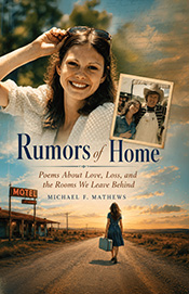 Rumors of Home - Poems - Michael Mathews - Texas Birder Press
